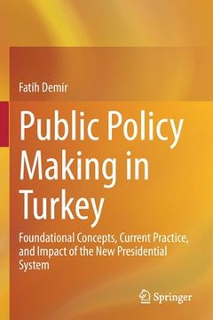 portada Public Policy Making in Turkey: Foundational Concepts, Current Practice, and Impact of the New Presidential System