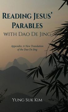 portada Reading Jesus' Parables With dao de Jing: Appendix: A new Translation of the dao de Jing (in English)