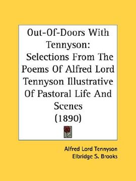 portada out-of-doors with tennyson: selections from the poems of alfred lord tennyson illustrative of pastoral life and scenes (1890) (en Inglés)