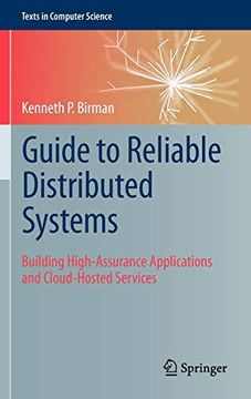 portada Guide to Reliable Distributed Systems: Building High-Assurance Applications and Cloud-Hosted Services (Texts in Computer Science) 