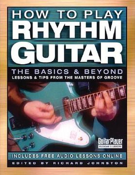 portada how to play rhythm guitar: the basics and beyond (in English)