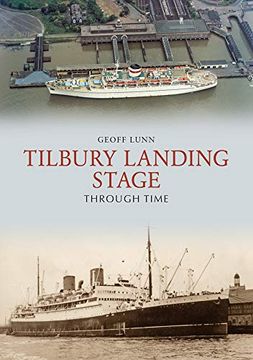 portada Tilbury Landing Stage Through Time (en Inglés)