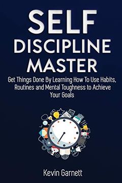portada Self-Discipline Master: How to use Habits, Routines, Willpower and Mental Toughness to get Things Done, Boost Your Performance, Focus, Productivity, and Achieve Your Goals (in English)