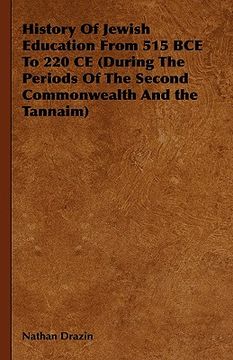 portada history of jewish education from 515 bce to 220 ce (during the periods of the second commonwealth and the tannaim) (in English)