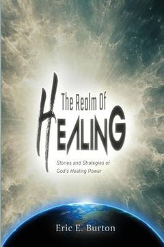 portada The Realm of Healing: Stories and strategies of God's healing power (en Inglés)