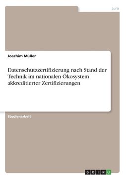 portada Datenschutzzertifizierung nach Stand der Technik im nationalen Ökosystem akkreditierter Zertifizierungen (en Alemán)
