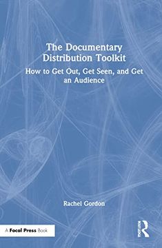 portada The Documentary Distribution Toolkit: How to get Out, get Seen, and get an Audience (en Inglés)