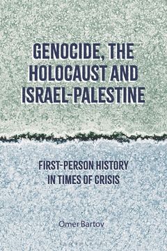 portada Genocide, the Holocaust and Israel-Palestine: First-Person History in Times of Crisis (in English)