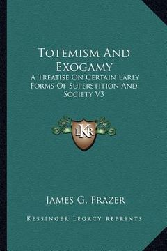 portada totemism and exogamy: a treatise on certain early forms of superstition and society v3
