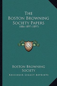 portada the boston browning society papers: 1886-1897 (1897) (en Inglés)