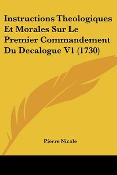 portada instructions theologiques et morales sur le premier commandement du decalogue v1 (1730) (en Inglés)