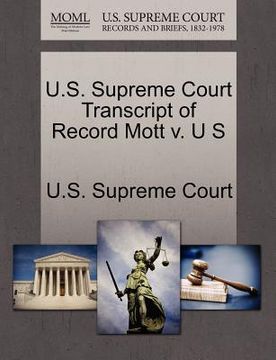 portada u.s. supreme court transcript of record mott v. u s (en Inglés)
