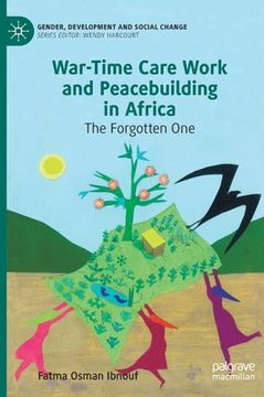 portada War-Time Care Work and Peacebuilding in Africa: The Forgotten One (en Inglés)