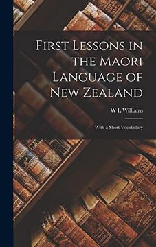 portada First Lessons in the Maori Language of new Zealand: With a Short Vocabulary (en Inglés)