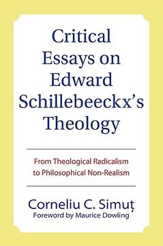 portada critical essays on edward schillebeeckx's theology: from theological radicalism to philosophical non-realism