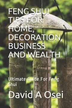 portada Feng Shui Tips for Home, Decoration, Business and Wealth: Ultimate Guide For Feng Shui (en Inglés)