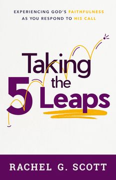 portada Taking the 5 Leaps: Experiencing God's Faithfulness as You Respond to His Call (en Inglés)