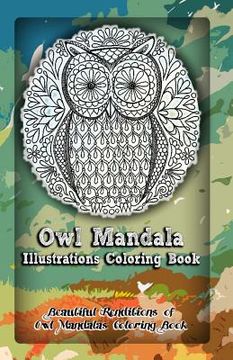 portada Owl Mandala Illustrations Coloring Book: Beautiful Renditions of Owl Mandalas Coloring Book (in English)