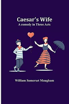 portada Caesar'S Wife: A Comedy in Three Acts (en Inglés)
