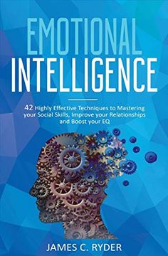 portada Emotional Intelligence: 42 Highly Effective Techniques to Mastering Your Social Skills, Improve Your Relationships and Increase Your eq (in English)