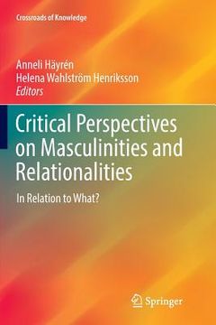 portada Critical Perspectives on Masculinities and Relationalities: In Relation to What?