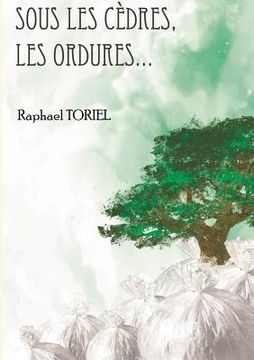 portada Sous les cèdres, les ordures... (en Francés)