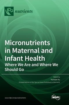 portada Micronutrients in Maternal and Infant Health: Where We Are and Where We Should Go (en Inglés)