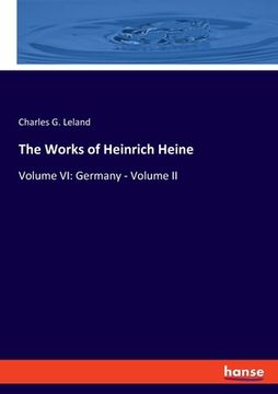portada The Works of Heinrich Heine: Volume VI: Germany - Volume II (in English)