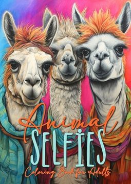 portada Animal Selfies Coloring Book for Adults: Animals Coloring Book for Adults Animals Grayscale Coloring Book for Adults Animals Grayscale Coloring Book f