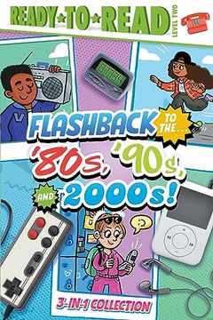 portada Flashback to the. '80's, '90S, and 2000S! Flashback to the. Awesome '80S! Flashback to the. Fly '90S! Flashback to the. Chill 2000S! (Ready-To-Read Level 2) (en Inglés)