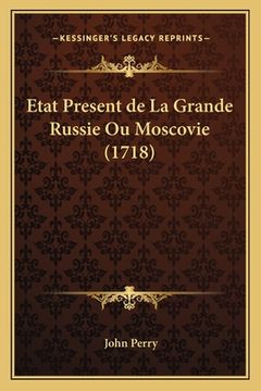 portada Etat Present de La Grande Russie Ou Moscovie (1718) (en Francés)
