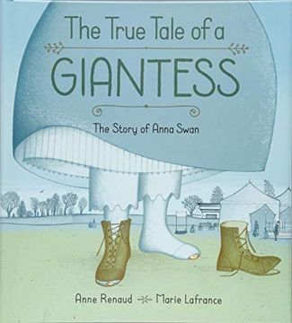 portada True Tale of a Giantess, The: The Story of Anna Swan (en Inglés)