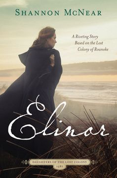 portada Elinor: A Riveting Story Based on the Lost Colony of Roanoke (Daughters of the Lost Colony) (en Inglés)