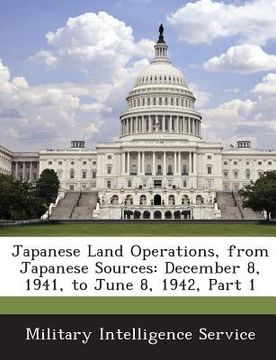portada Japanese Land Operations, from Japanese Sources: December 8, 1941, to June 8, 1942, Part 1 (en Inglés)