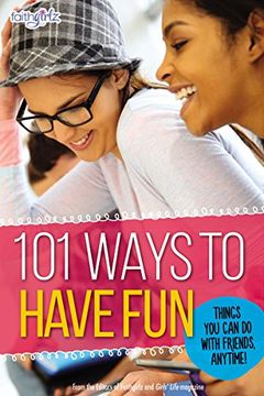 portada 101 Ways to Have Fun: Things You Can Do with Friends, Anytime! (Faithgirlz)