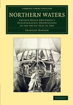 portada Northern Waters: Captain Roald Amundsen's Oceanographic Observations in the Arctic Seas in 1901 (Cambridge Library Collection - Earth Science) (en Inglés)