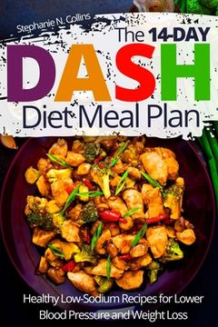 portada The 14-day DASH Diet Meal Plan: Healthy Low-Sodium Recipes for Lower Blood Pressure and Weight Loss (en Inglés)