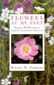 portada Flowers at My Feet: Western Wildflowers in Legend, Literature and Lore
