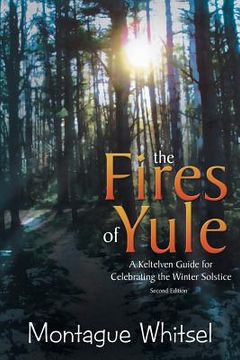 portada The Fires of Yule: A Keltelven Guide for Celebrating the Winter Solstice (in English)