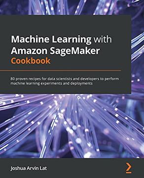 portada Machine Learning with Amazon SageMaker Cookbook: 80 proven recipes for data scientists and developers to perform machine learning experiments and depl