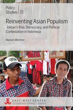 portada Reinventing Asian Populism: Jokowi's Rise, Democracy, and Political Contestation in Indonesia (in English)