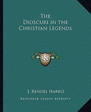 portada the dioscuri in the christian legends the dioscuri in the christian legends (in English)