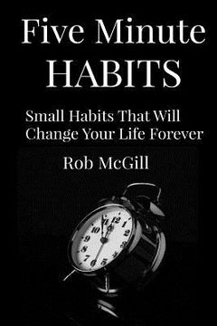 portada Five Minute Habits: Small Habits That Will Change Your Life Forever