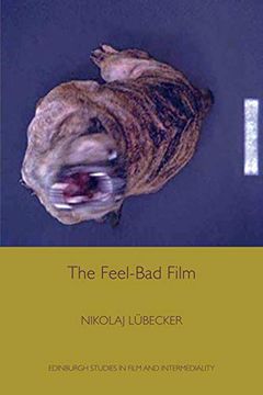 portada The Feel-Bad Film (Edinburgh Studies in Film Eup) (en Inglés)