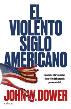 portada El Violento Siglo Americano: Guerras e Intervenciones Desde el fin de la Segunda Guerra Mundial (in Spanish)