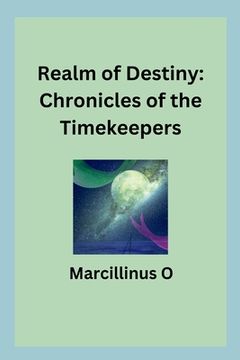 portada Realm of Destiny: Chronicles of the Timekeepers (en Inglés)