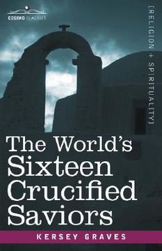 portada the world's sixteen crucified saviors: christianity before christ (en Inglés)