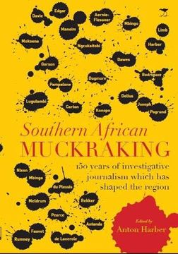 portada Southern African Muckraking: 150 Years of Investigative Journalism Which has Shaped the Region (en Inglés)