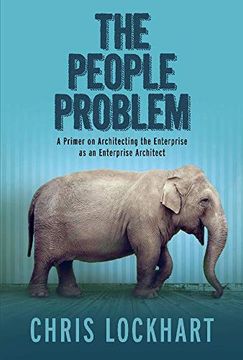 portada The People Problem: A Primer on Architecting the Enterprise as an Enterprise Architect 
