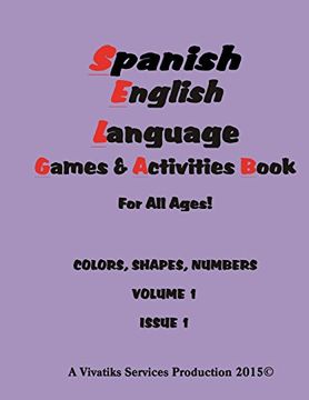portada Spanish English Language Games and Activities Workbook: For all Ages! Colors, Shapes, Numbers Volume 1 Issue 1